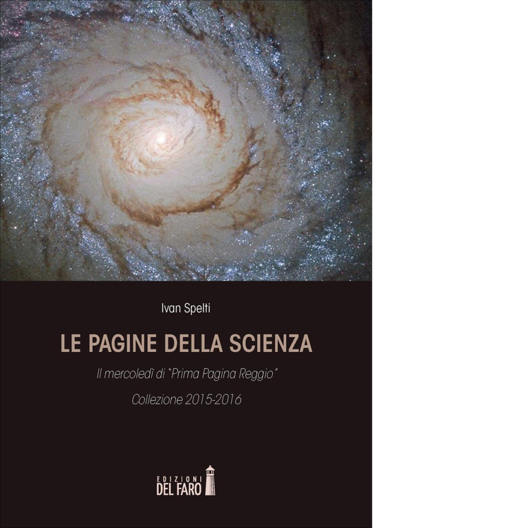 pagine della scienza. Il mercoledì di «Prima Pagina Reggio» di Spelti Ivan-2016