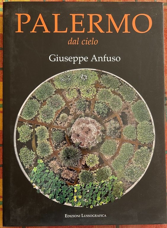 Palermo dal cielo di Giuseppe Anfuso, 2010, Edizioni Lussografica