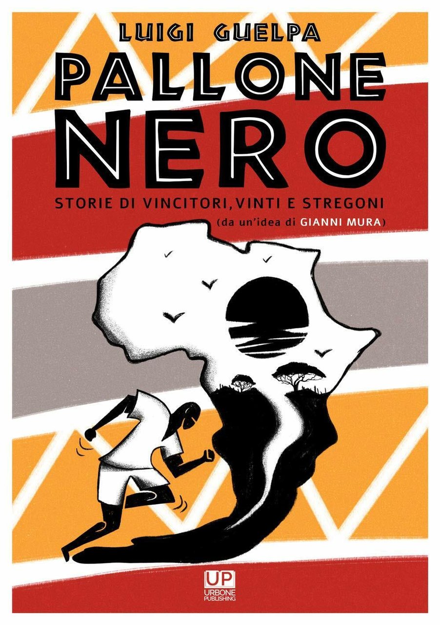 Pallone nero - Luigi Guelpa - Gianluca Iuorio Urbone Publishing, …