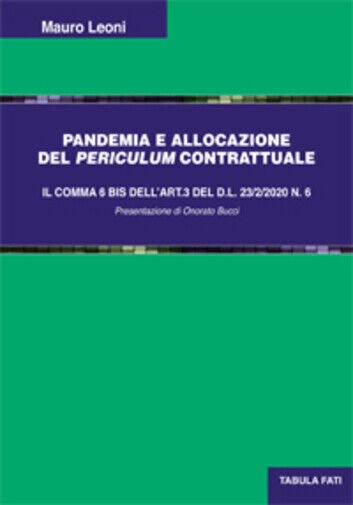 Pandemia e allocazione del periculum contrattuale di Mauro Leoni, 2021, …