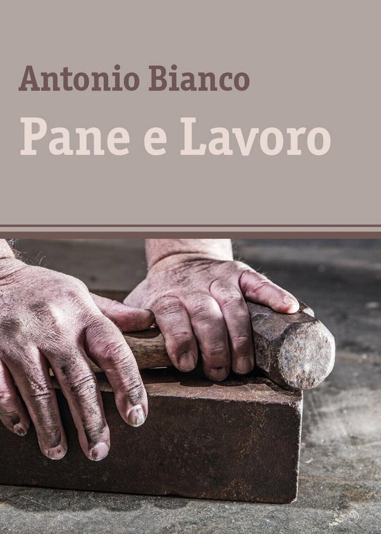Pane e Lavoro di Antonio Bianco, 2017, Youcanprint