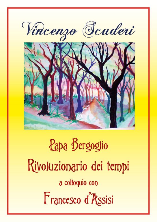 Papa Bergoglio Rivoluzionario dei tempi a colloquio con Francesco d?Assisi, …