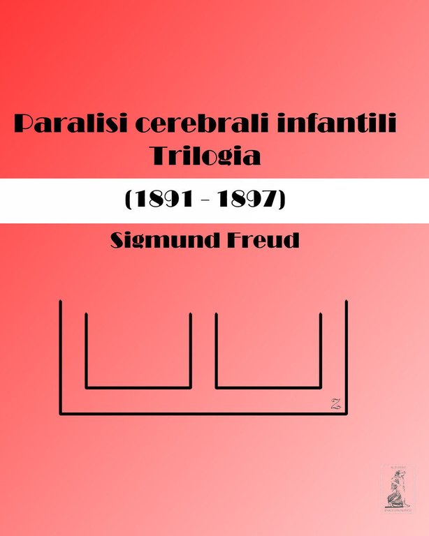 Paralisi cerebrali infantili. Trilogia (1891-1897) di Sigmund Freud, Oscar Rie,