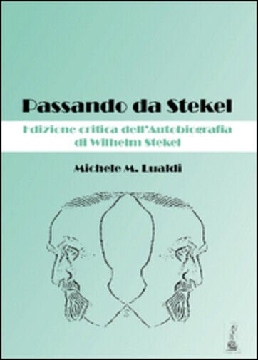Passando da Stekel. Edizione critica dell?autobiografia di Wilhelm Stekel di …