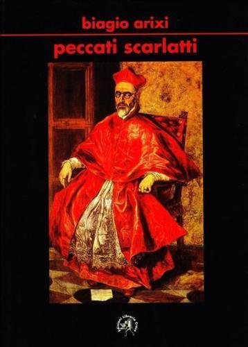 Peccati scarlatti - Biagio Arixi, 2009, Edizioni Libreria Croce | Immagine Gallery 2