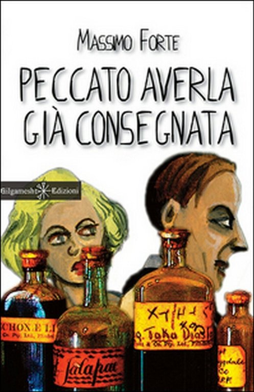 Peccato averla già consegnata di Massimo Forte, 2015, Gilgamesh Edizioni