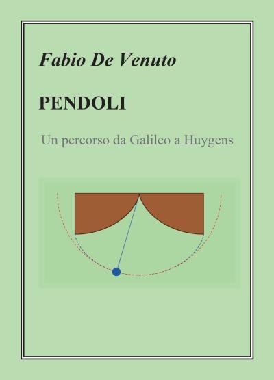Pendoli. Un percorso da Galileo a Huygens di Fabio De …