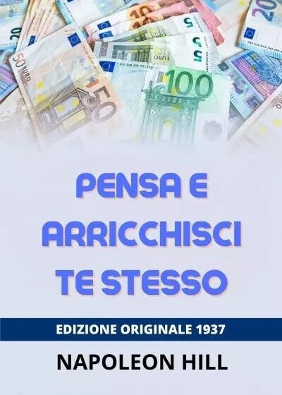 Pensa e arricchisci te stesso di Napoleon Hill, 2023, Youcanprint