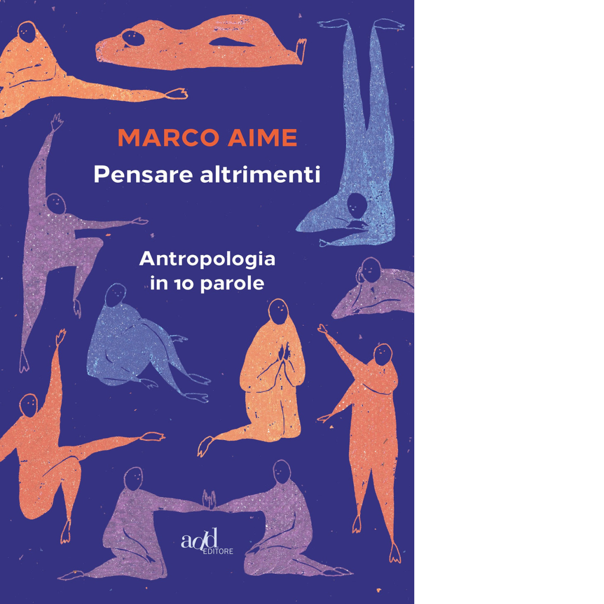 Pensare altrimenti. di Marco Aime - ADD editore, 2020