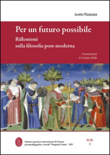 Per un futuro possibile. Riflessioni sulla filosofia post-moderna di Aurelio …