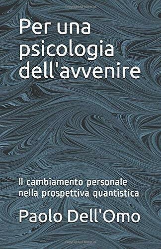 Per una Psicologia Dell?avvenire Ll Cambiamento Personale Nella Prospettiva Quan