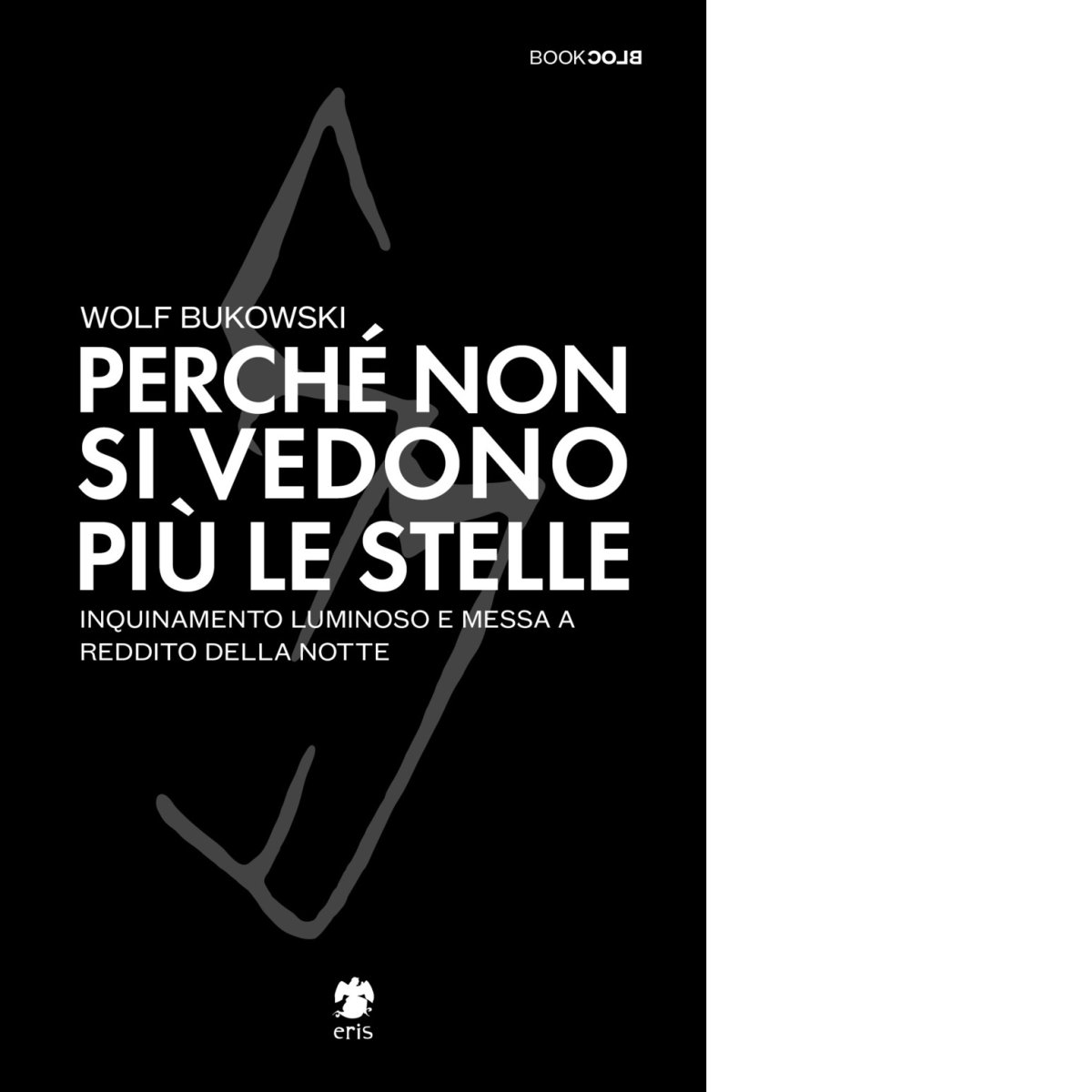 Perché non si vedono più le stelle di Bukowski Wolf …