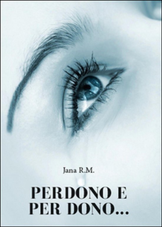 Perdono e per dono. di R. M. Jana, 2015, Youcanprint