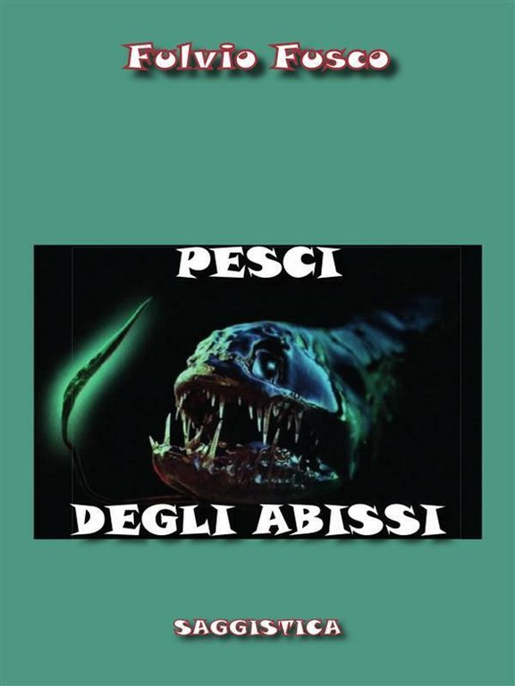 Pesci degli abissi di Fulvio Fusco, 2015, Youcanprint