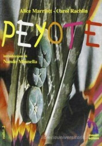 Peyote di Alice Marriott, Carol K. Rachlin, 1996, Massari Editore