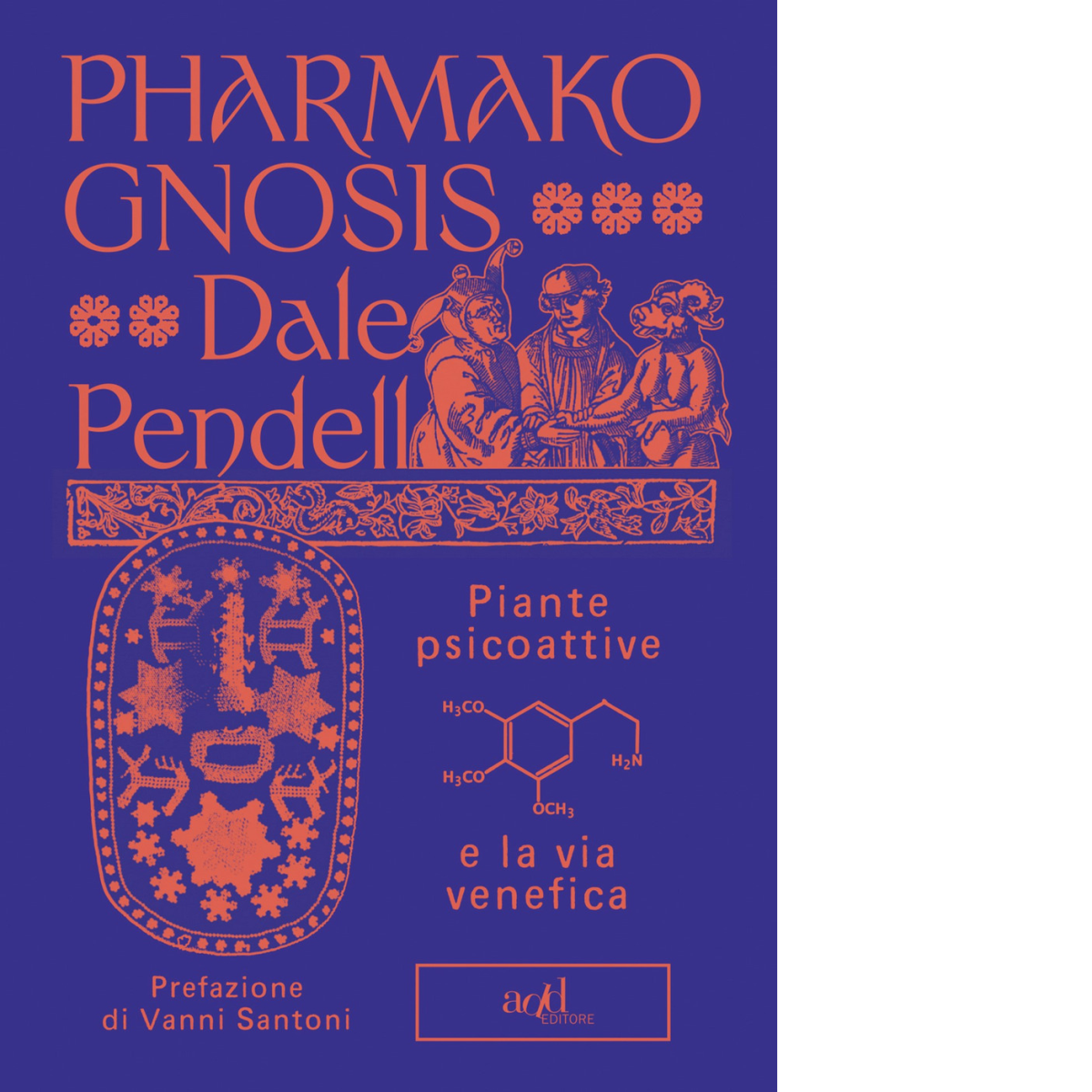Pharmako gnosis di Dale Pendell - ADD Editore, 2022