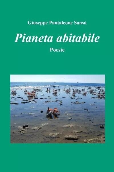 Pianeta abitabile. Poesie di Giuseppe Pantaleone Sansò, 2023, Youcanprint