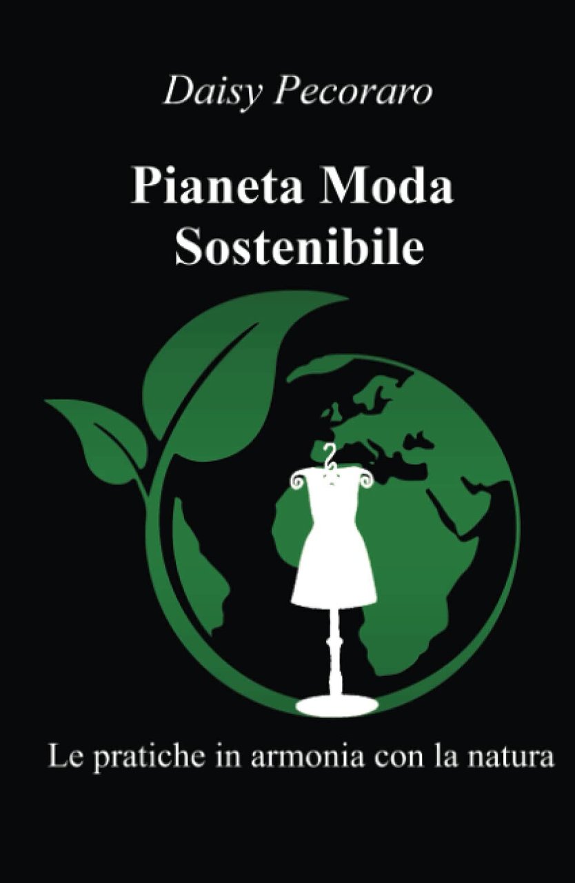 Pianeta Moda Sostenibile - Daisy Pecoraro - ilmiolibro, 2021