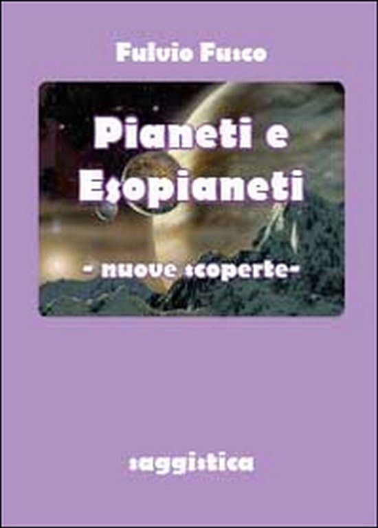 Pianeti e esopianeti. Nuove scoperte di Fulvio Fusco, 2014, Youcanprint