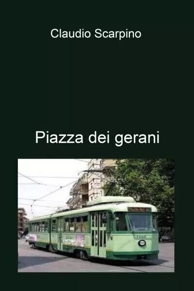 Piazza dei Gerani. I dispersi di Centocelle di Claudio Scarpino, …