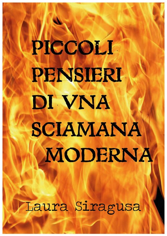 Piccoli pensieri di una sciamana moderna, di Laura Siragusa, 2018, …