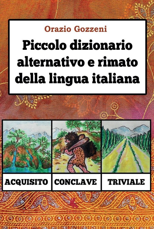 Piccolo dizionario alternativo e rimato della lingua italiana di Orazio …