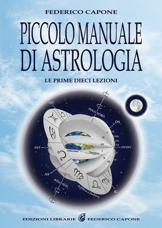 Piccolo manuale di astrologia. Le prime dieci lezioni di Federico Capone, 2011