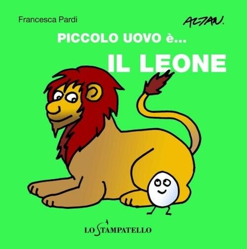 Piccolo uovo è? il leone. - Francesca Pardi, 2020, Lo …