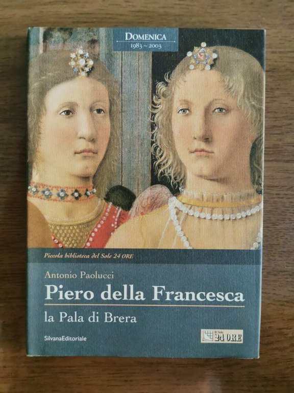 Piero della Francesca, La pala di Brera - A. Paolucci …