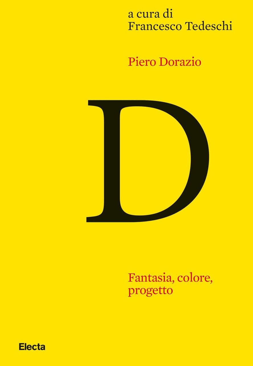 Piero Dorazio. Fantasia, colore, progetto - F. Tedeschi - Electa, …