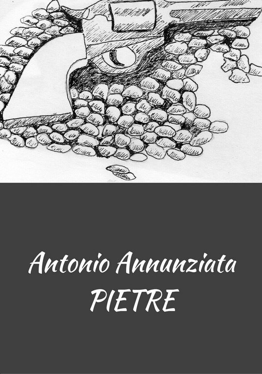 Pietre di Antonio Annunziata, 2017, Youcanprint