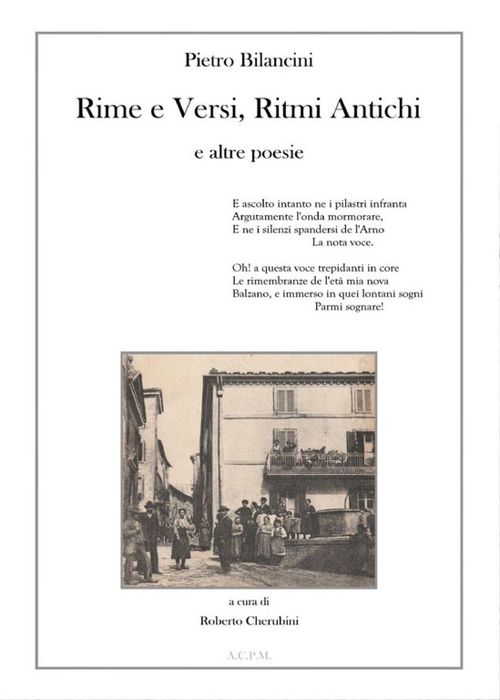 Pietro Bilancini. Rime e Versi, Ritmi Antichi e altre poesie, …