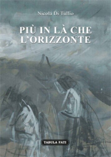 Più in là che l?orizzonte di Nicola Di Tullio, 2017, …