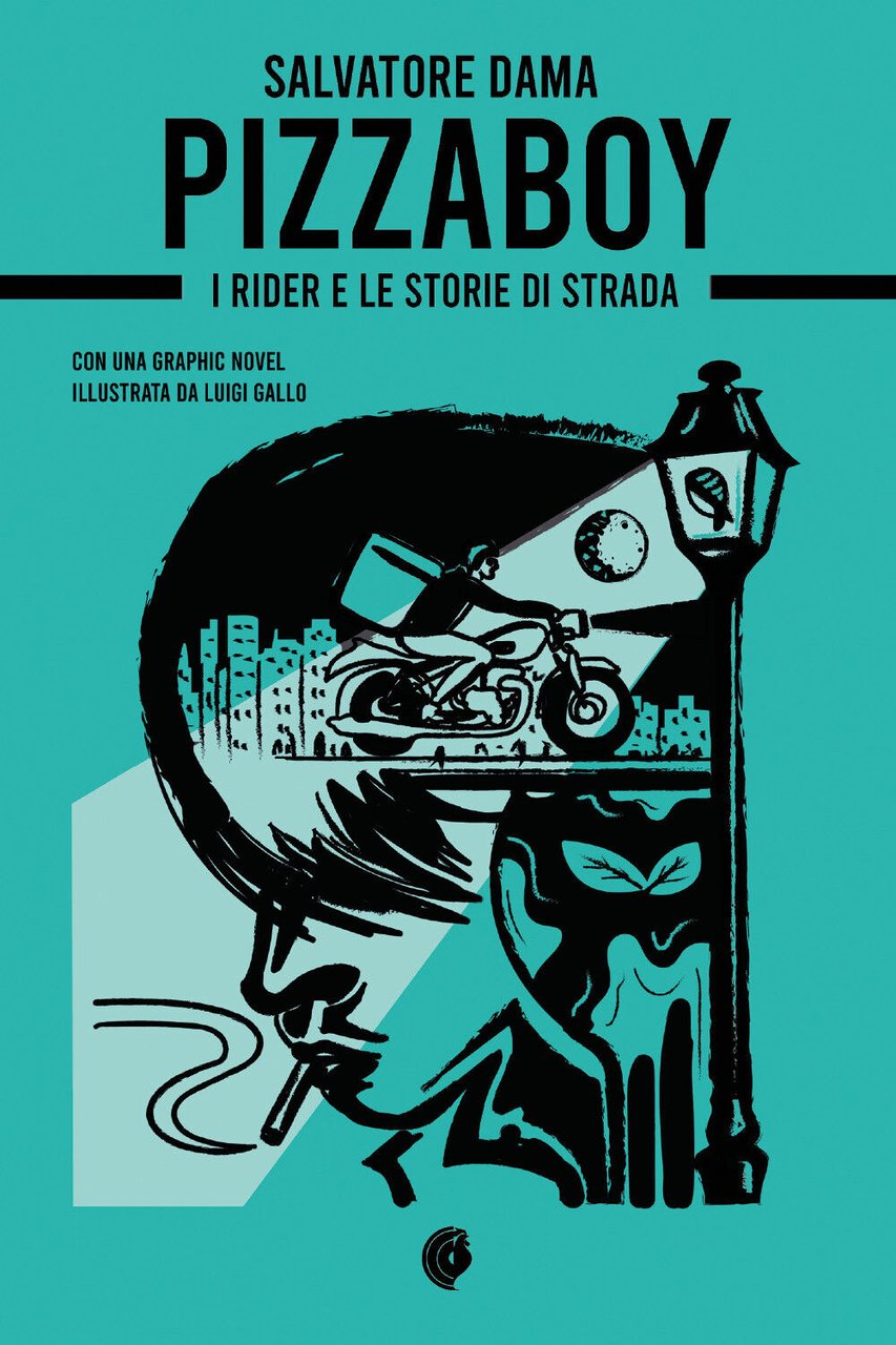Pizzaboy. I rider e le storie di strada di Salvatore …