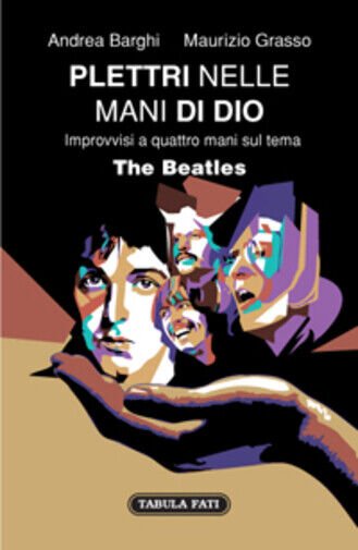 Plettri nelle mani di Dio. The Beatles di Andrea Barghi, …