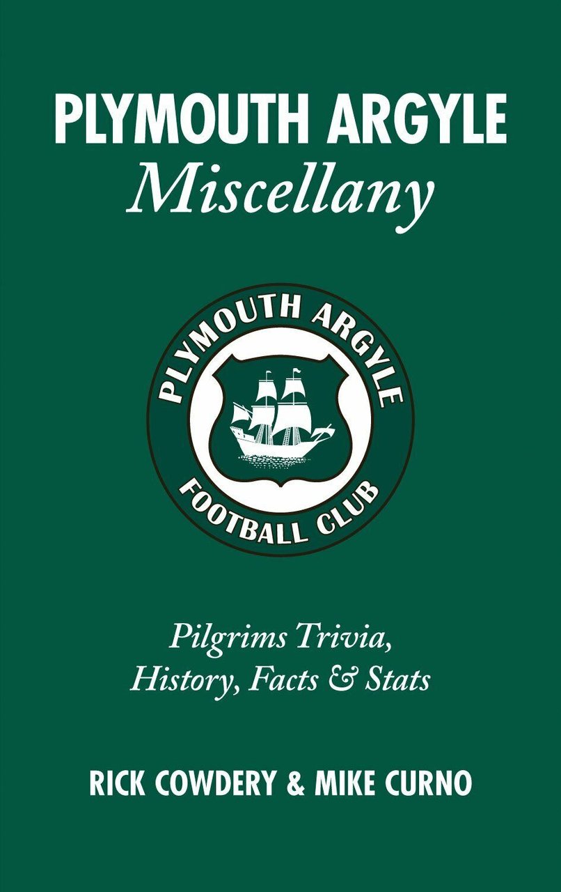 Plymouth Argyle Miscellany - Rick Cowdery - Pitch Publishing Ltd, …