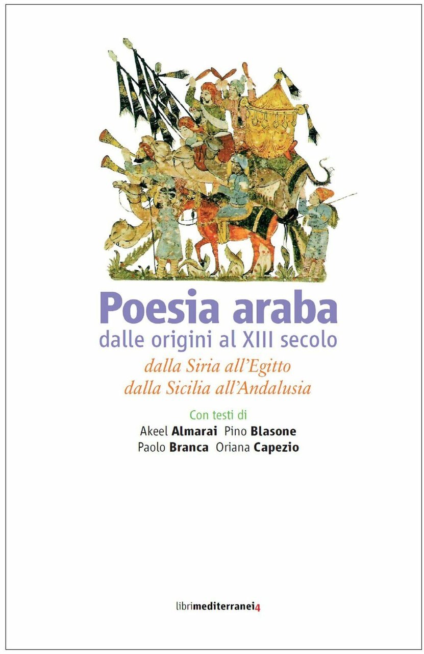 Poesia araba dalle origini al XIII secolo. Dalla Siria all?Egitto, …