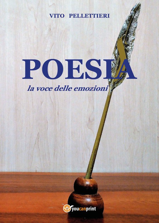 Poesia, la voce delle emozioni di Vito Pellettieri, 2018, Youcanprint
