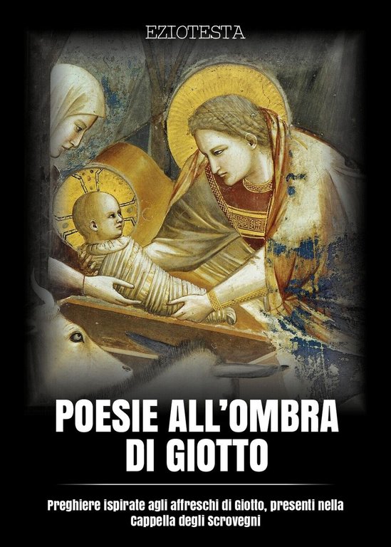 Poesie all?ombra di Giotto di Ezio Testa, 2018, Youcanprint