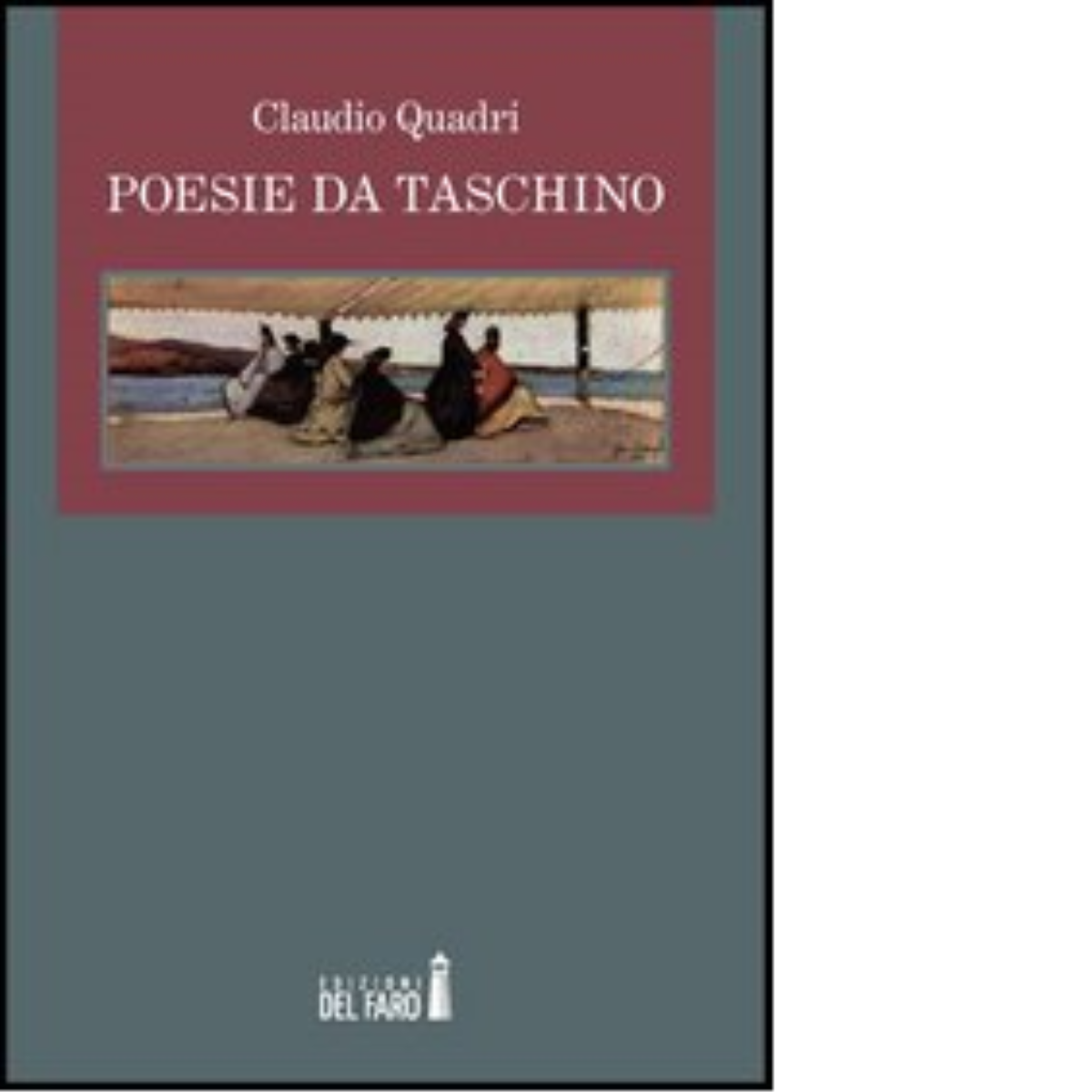 POESIE DA TASCHINO di Quadri Claudio - Edizioni Del Faro, …