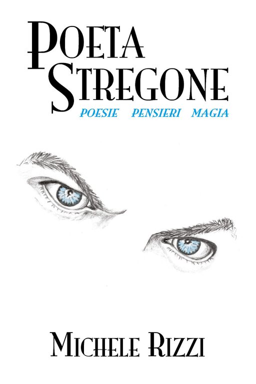 Poeta stregone di Michele Rizzi, 2019, Youcanprint