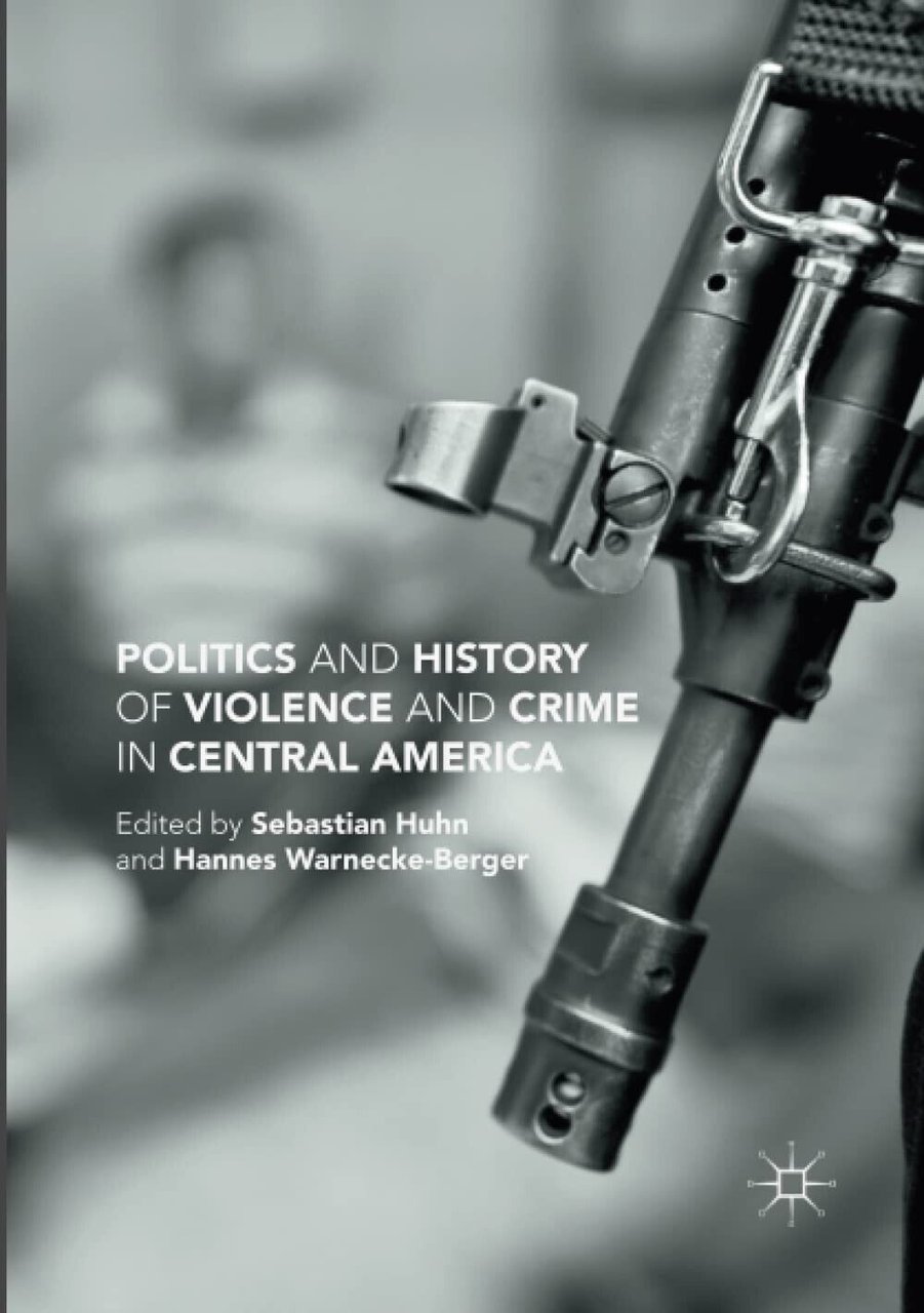 Politics and History of Violence and Crime in Central America …