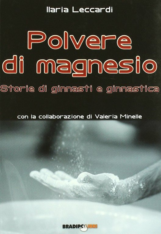 Polvere di magnesio - Ilaria Leccardi - Bradipolibri, 2009