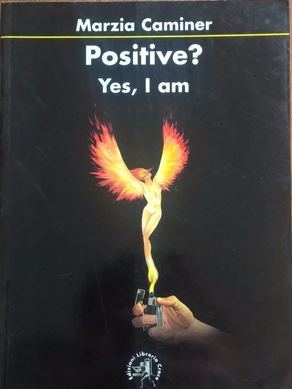 POSITIVE? YES, I AM - MARZIA CAMINER (Ed. Croce 2010) … | Immagine Gallery 2
