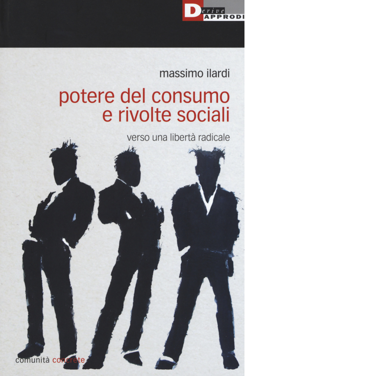 POTERE DEL CONSUMO E RIVOLTE SOCIALI di MASSIMO ILARDI - …