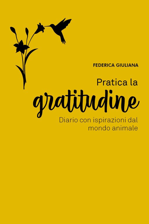Pratica la gratitudine: diario con ispirazioni dal mondo animale, F. …