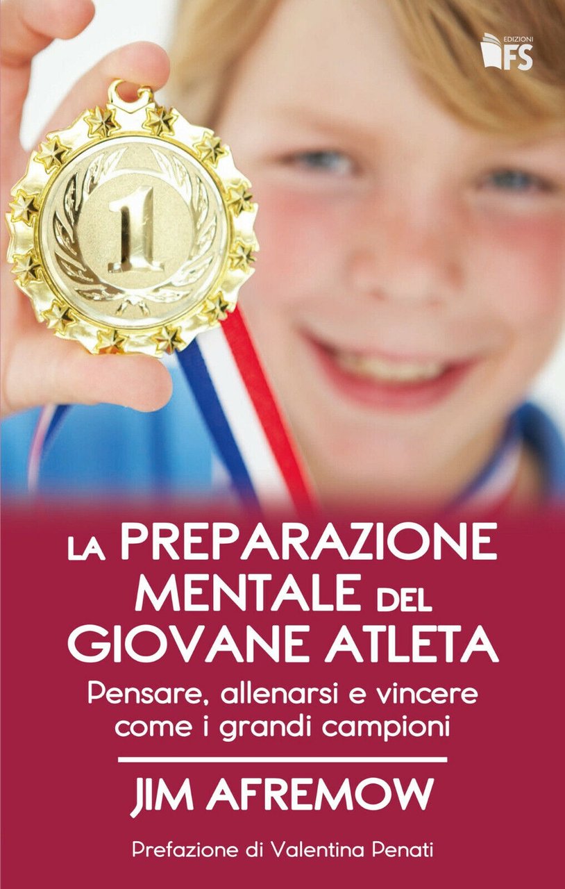 Preparazione mentale del giovane atleta - Jim Afremow - FerrariSinibaldi,2018