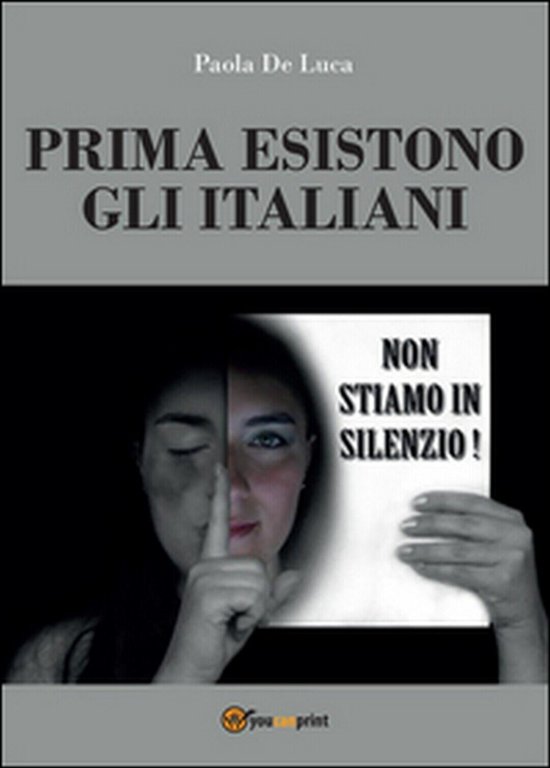 Prima esistono gli italiani, Paola De Luca, 2015, Youcanprint