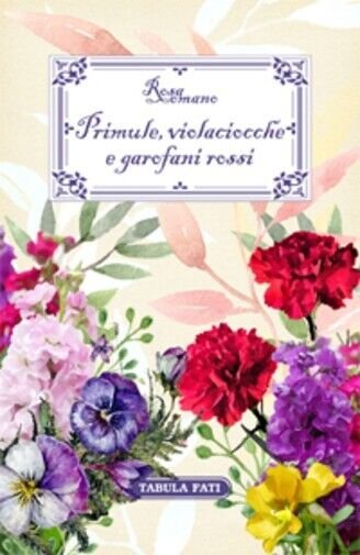 Primule, violaciocche e garofani rossi di Rosa Romano, 2023, Tabula …