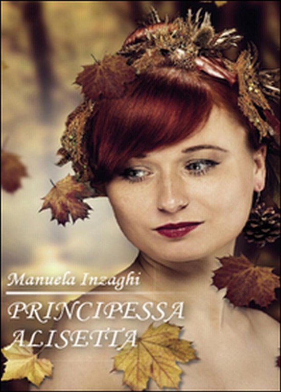 Principessa Alisetta di Manuela Inzaghi, 2015, Youcanprint